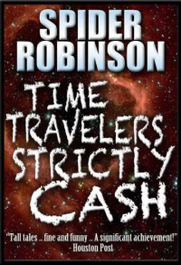 Spider Robinson — Time Travelers Strictly Cash