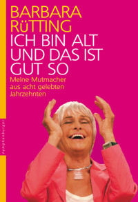 Ruetting Barbara — Ich bin alt und das ist gut so