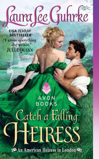 Guhrke, Laura Lee — Catch a Falling Heiress: An American Heiress in London