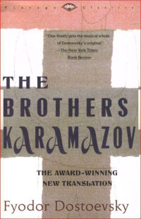 Dostoyevsky Fyodor; Pevear Richard (transl); Volokhonsky Larissa — The Brothers Karamazov: A Novel in Four Parts With Epilogue