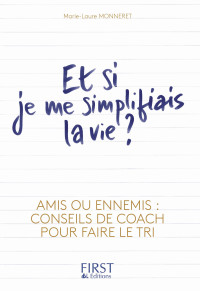 Monneret, Marie Laure — Et si je me simplifiais la vie ?