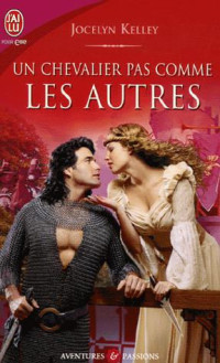 Kelley Jocelyn — Un Chevalier Pas Comme Les Autres