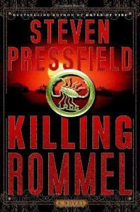Pressfield Steven — Killing Rommel A Novel