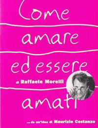 Raffaele Morelli — Come amare ed essere amati