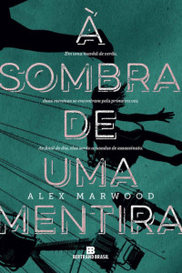 Alex Marwood — À sombra de uma mentira