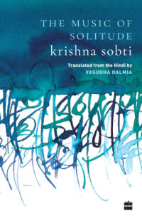 Krishna Sobti, Vasudha Dalmia (translation) — The Music of Solitude