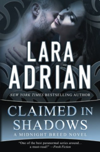 Lara Adrian — Claimed in Shadows (Midnight Breed, #15)