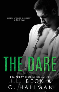 J.L. Beck, C. Hallman — The Dare: A Stepbrother Bully Romance (North Woods University Book 2)