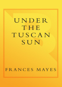 Mayes Frances — Under the Tuscan Sun