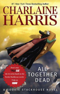 Charlaine Harris — All Together Dead (Original MM Art) (Sookie Stackhouse/True Blood)