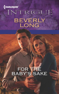 Beverly Long — For the Baby's Sake
