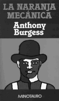 Anthony Burgess — La naranja mecanica