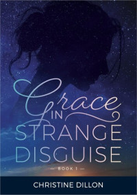 Christine Dillon — Grace in Strange Disguise