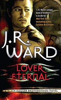 J. R. Ward — Lover Eternal (Black Dagger Brotherhood, #02)