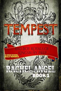 Angel Rachel — Tempest: A High School Bully Romance (Bad Boy Royals of Kingsbury Prep Book 1)