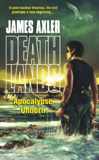 Axler James — Apocalypse Unborn