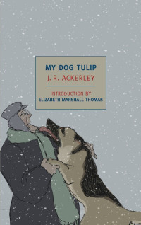 J. R. Ackerley — My Dog Tulip