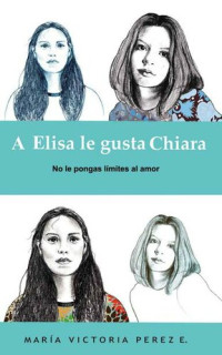 María Victoria Pérez E. — A Elisa le gusta Chiara