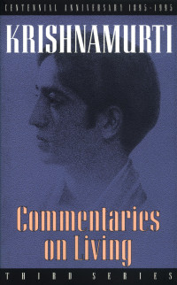 Krishnamurti Jiddu; Others — Commentaries on Living: Third Series