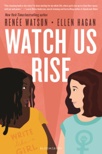 Watson Renee; Hagan Ellen — Watch Us Rise