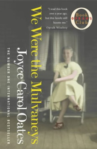 Oates, Joyce Carol — We Were the Mulvaneys