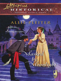 Allie Pleiter — Masked by Moonlight (Mills & Boon Historical)