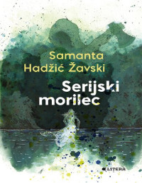 Samanta Hadžič Žavski — Serijski morilec