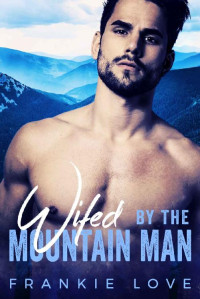 Love Frankie — Wifed By The Mountain Man: A Modern Mail-Order Bride Romance
