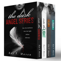 masen, Kat T — Dark Angel Series Box Set: Into the Darkness, Into the Light, Julian, Adriana