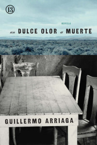 Guillermo Arriaga — Un dulce olor a muerte