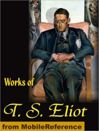 Eliot, T S — Works of T. S. Eliot