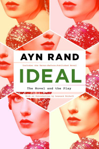 Ayn Rand — Ideal: The Novel and the Play (1934. 2015)