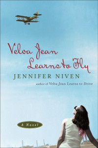 Jennifer Niven — Velva Jean Learns To Fly: Book 2 In The Velva Jean Series