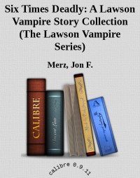 Merz, Jon F — Six Times Deadly (The Price of a Good Drink; Interlude; Red Tide; Enemy Mine; Rudolf the Red Nosed Rogue; Oathbreaker)