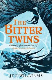 Jen Williams — The Bitter Twins (The Winnowing Flame Trilogy 2)
