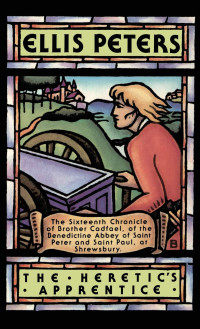 Ellis Peters — The Heretic's Apprentice (Brother Cadfael 16)
