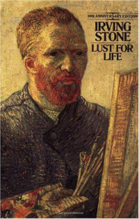 Irving Stone — Lust for Life.- the classic fictional biography of Vincent van Gogh (1935)