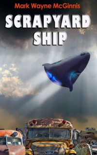 McGinnis, Mark Wayne — Scrapyard Ship