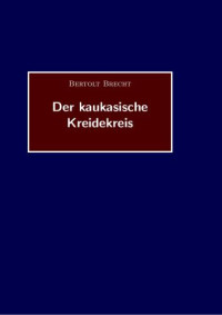 Brecht Bertolt — Der kaukasische Kreidekreis