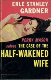 Erie Stanley Gardner, A.A. Fair — The Case of the Half-Wakened Wife - Perry Mason #27