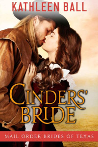 Kathleen Ball — Cinders' Bride (Mail Order Brides of Texas #01)
