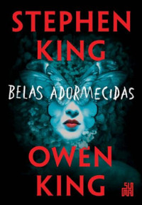 Stephen King; Owen King — Belas adormecidas
