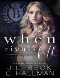 J.L. Beck, C. Hallman — When Rivals Fall: A Bully Romance (Bayshore Rivals Book 1)
