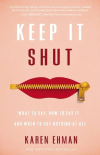 Karen Ehman — Keep It Shut: What to Say, How to Say It, and When to Say Nothing at All