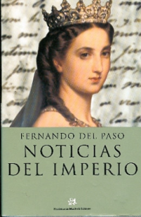 Fernando del Paso [Paso, Fernando del] — Noticias del Imperio (novela, 2010)
