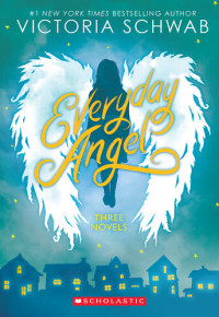 Victoria Schwab; V. E. Schwab — Everyday Angel: Three Novels