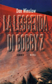 Winslow Don — La leggenda di Bobby Z