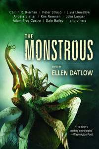 Datlow, Ellen (editor) — The Monstrous: A Dark Fantasy Anthology