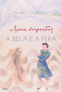 Clarice Lispector — A Bela e a Fera