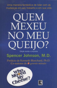 Johnson Spencer; D M — Quem mexeu no meu queijo?